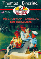Ajan Köpek Bello Bond Cilt 4: Mini Hayvanat Bahçesini Kim Kurtaracak - 1