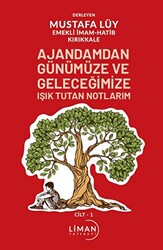 Ajandamdan Günümüze ve Geleceğimize Işık Tutan Notlarım 1. Cilt - 1