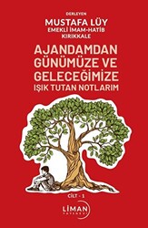 Ajandamdan Günümüze ve Geleceğimize Işık Tutan Notlarım 1. Cilt - 1