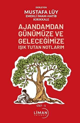 Ajandamdan Günümüze ve Geleceğimize Işık Tutan Notlarım 1. Cilt - 1