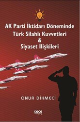 AK Parti İktidarı Döneminde Türk Silahlı Kuvvetleri - Siyaset İlişkileri - 1