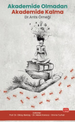 Akademide Olmadan Akademide Kalma: Dr. Ants Örneği - Nobel Bilimsel Eserler