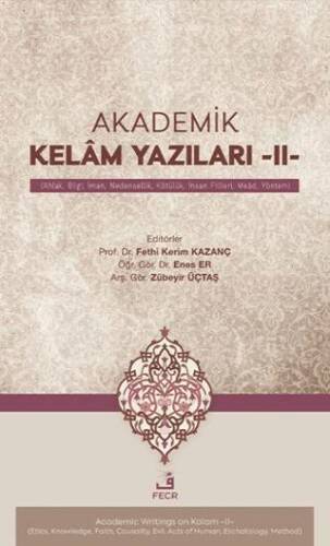 Akademik Kelâm Yazıları -II- Ahlak, Bilgi, İman, Nedensellik, Kötülük, İnsan Fiilleri, Meâd, Yöntem - 1