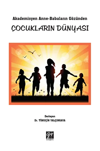 Akademisyen Anne-Babaların Gözünden Çocukların Dünyası - 1