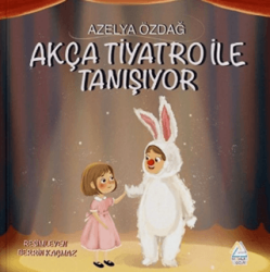 Akça Tiyatro ile Tanışıyor - Mahlas Çocuk Yayınları