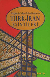 Akdeniz’den Hindistan’a Türk-İran Esintileri - 1