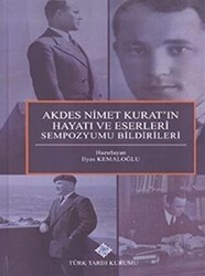 Akdes Nimet Kurat`ın Hayatı ve Eserleri Sempozyumu Bildirileri - 1