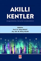 Akıllı Kentler Uygulamalar, Sorunlar ve Çözümler - Ekin Basım Yayın