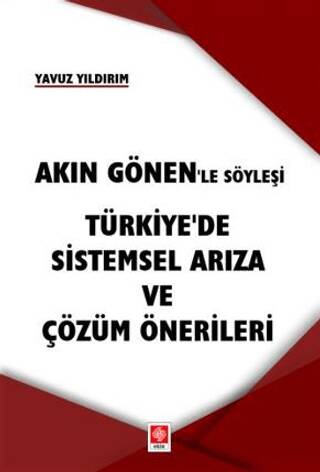 Akın Gönen`le Söyleşi - Türkiye`de Sistemsel Arıza ve Çözüm Önerileri - 1