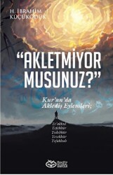 Akletmiyor Musunuz? - Kur’an’da Aklediş Eylemleri - 1