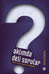 Aklımda Deli Sorular - Tanrı ve Din Üzerine Diyaloglar - Türkiye Diyanet Vakfı Yayınları