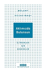 Aklımızda Bulunsun - İş İnsanları İçin Denemeler - 1