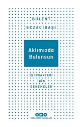 Aklımızda Bulunsun - İş İnsanları İçin Denemeler - 1