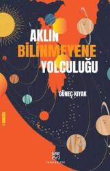 Aklın Bilinmeyene Yolculuğu - İdeal Kültür Yayıncılık