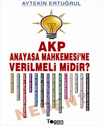 AKP Anayasa Mahkemesi’ne Verilmeli Midir? Neden? - 1