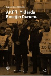 AKP`li Yıllarda Emeğin Durumu - 1