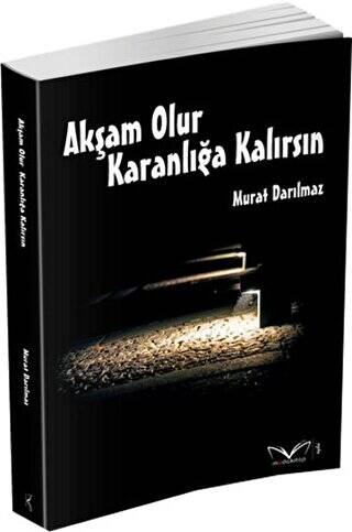 Akşam Olur Karanlığa Kalırsın - 1