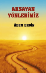 Aksayan Yönlerimiz - Akıl Fikir Yayınları