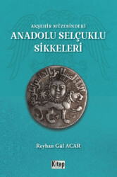 Akşehir Müzesindeki Anadolu Selçuklu Sikkeleri - Kitap Dünyası Yayınları