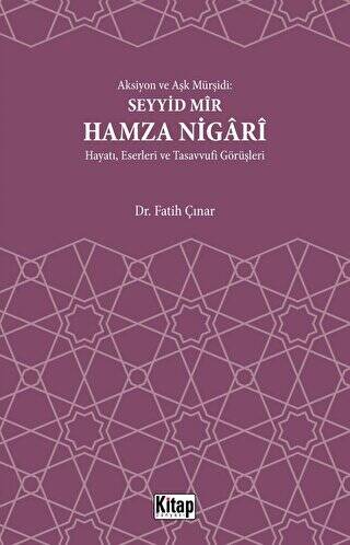 Aksiyon Ve Aşk Mürşidi Seyyid Mir Hamza Nigari Hayatı Eserleri Ve Tasavvufi Görüşleri - 1