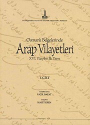 Al-Bilad al-Arabiyya fi al-wathaiq al-Uthmaniyya - Osmanlı Belgelerinde Arap Vilayetleri Cilt 1 - IRCICA