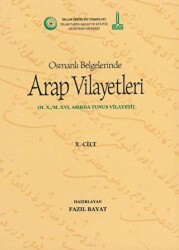 Al-Bilad al-Arabiyya fi al-wathaiq al-Uthmaniyya - Osmanlı Belgelerinde Arap Vilayetleri Cilt 10 - IRCICA