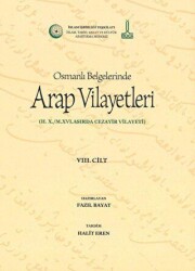 Al-Bilad al-Arabiyya fi al-wathaiq al-Uthmaniyya - Osmanlı Belgelerinde Arap Vilayetleri Cilt 8 - IRCICA