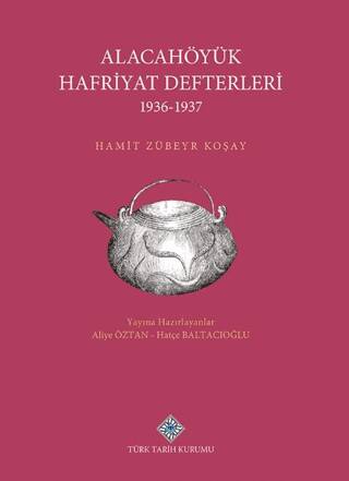 Alacahöyük Hafriyatı Defterleri 1936-1937 - 1