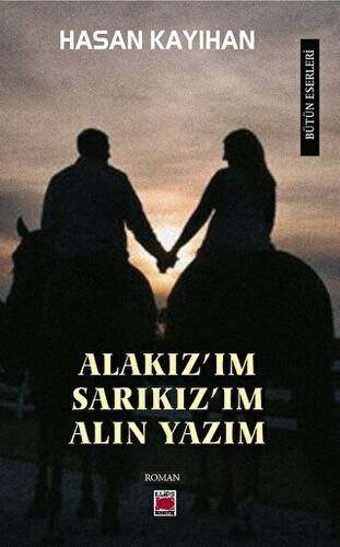 “Alakız’ım, Sarıkız’ım, Alın Yazım” - 1