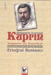 Aleksandr İvanoviç Kuprin Yaşamı ve Eserleri - 1