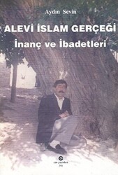 Alevi İslam Gerçeği : İnanç ve İbadetleri - 1