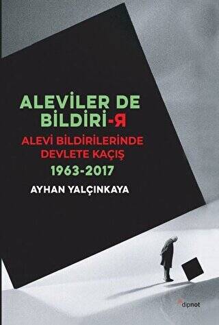 Aleviler`de Bildirir: Alevi Bildirilerinde Devlete Kaçış 1963 - 2017 - 1