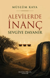 Alevilerde İnanç Sevgiye Dayanır - İmam Rıza Dergahı Yayınları