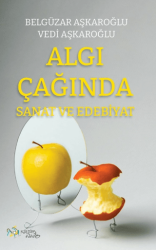 Algı Çağında Sanat ve Edebiyat - Kültür Ajans Yayınları