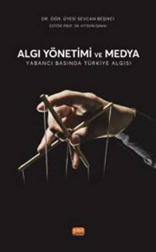 Algı Yönetimi Ve Medya - Yabancı Basında Türkiye Algısı - 1