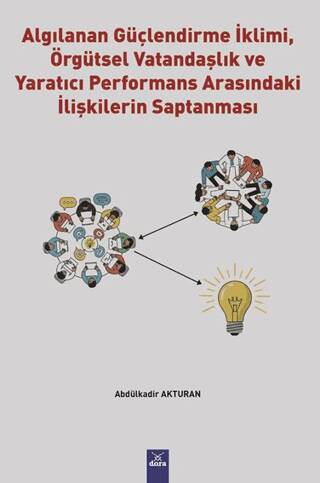 Algılanan Güçlendirme İklimi, Örgütsel Vatandaşlık ve Yaratıcı Performans Arasındaki İlişkilerin Saptanması - 1