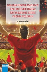 Algılanan Taraftar Odaklılık ve İlişki Kalitesinin Taraftar Tüketim Davranışı Üzerine Etkisinin İncelenmesi - Detay Yayıncılık