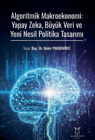 Algoritmik Makroekonomi: Yapay Zeka, Büyük Veri ve Yeni Nesil Politika Tasarımı - 1