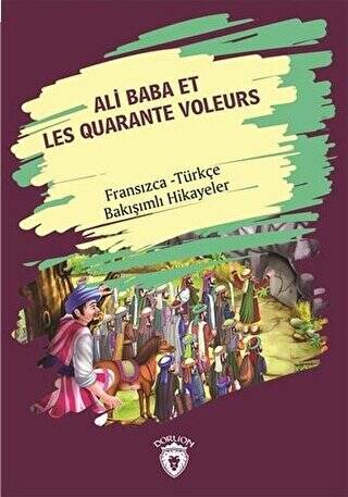 Ali Baba Et Les Quarante Voleurs Ali Baba Ve Kırk Haramiler Fransızca Türkçe Bakışımlı Hikayeler - 1