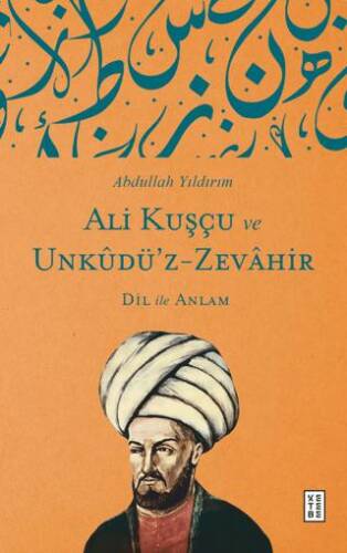 Ali Kuşçu ve Unkudü’z-Zevahir - Dil ile Anlam - 1