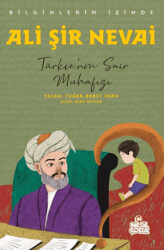 Ali Şir Nevai - Bilginlerin İzinde - Nesil Çocuk Yayınları