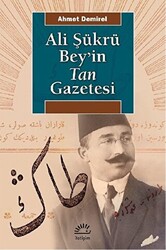 Ali Şükrü Bey’in Tan Gazetesi - 1