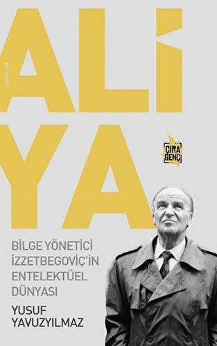 Aliya - Bilge Yönetici İzzetbegoviç`in Entelektüel Dünyası - 1