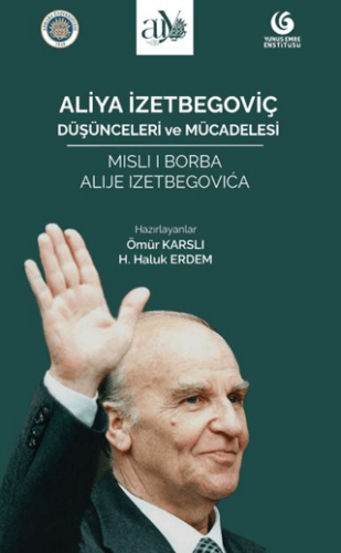 Aliya İzetbegoviç: Düşünceleri ve Mücadelesi - 1