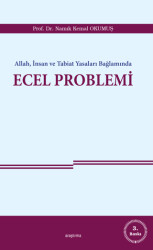 Allah, İnsan ve Tabiat Yasaları Bağlamında Ecel Problemi - 1