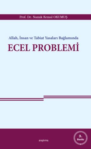 Allah, İnsan ve Tabiat Yasaları Bağlamında Ecel Problemi - 1