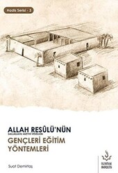 Allah Resulü`nün Gençleri Eğitim Yöntemleri - Hadis Serisi 3 - 1