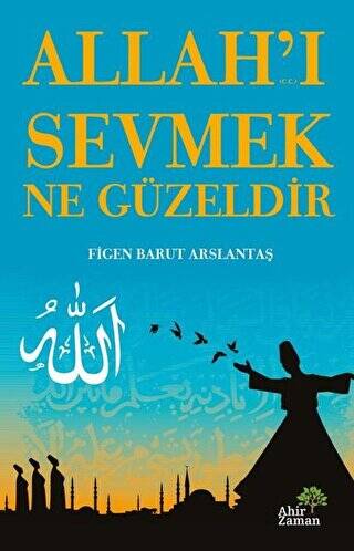 Allah’ı Sevmek Ne Güzeldir - 1