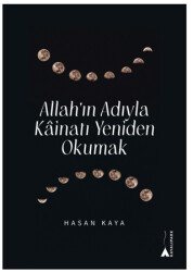 Allah’ın Adıyla Kainatı Yeniden Okumak - 1