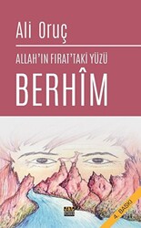 Allah`ın Fırat`taki Yüzü Berhim - 1